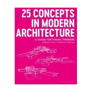25 Concepts in Modern Architecture | Stephanie Travis, Catherine Anderson (ISBN: 9781350055605)