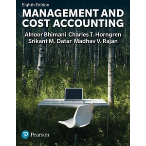 Management and Cost Accounting | Alnoor Bhimani, Srikant Datar, Charles Horngren, Madhav Rajan (2023)