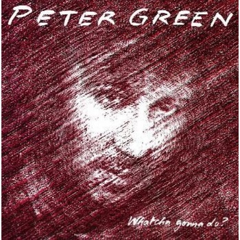 Peter Green - Whatcha Gonna Do (LP) (9010974002123)