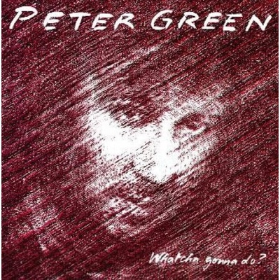 Peter Green - Whatcha Gonna Do (LP) (9010974002123)