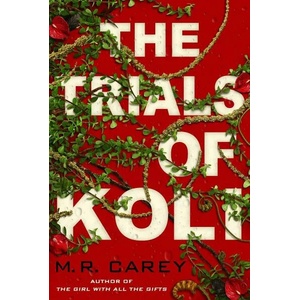 Trials of Koli | M R CAREY (ISBN: 9780356513492)