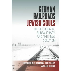 German Railroads, Jewish Souls | Christopher R Browning (ISBN: 9781789202762)