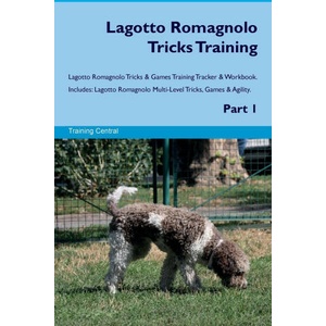 Lagotto Romagnolo Tricks Training Lagotto Romagnolo Tricks & Games Training Tracker & Workbook. Includes | Training Central (ISBN: 9781395861612)