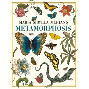 Maria Sibylla Merian's Metamorphosis | Maria Sibylla Merian (ISBN: 9781528723916)