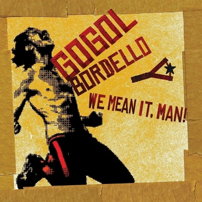 Gogol Bordello: We Mean It Man CD