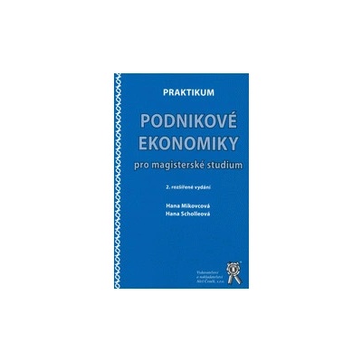 Praktikum podnikové ekonomiky pro magisterské studium - Hana Mikovcová