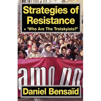Strategies of Resistance & 'Who Are the Trotskyists? ' | Daniel Bensa d