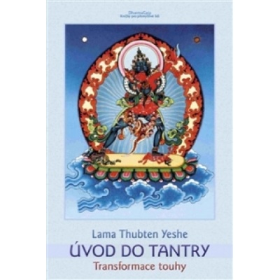 Úvod do tantry. Transformace touhy - Lama Thubten Yeshe - DharmaGaia