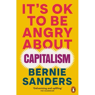 It's OK To Be Angry About Capitalism | Bernie Sanders