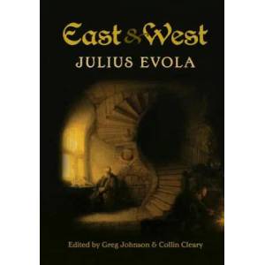 East and West | Julius Evola, Greg Johnson, Collin Cleary (ISBN: 9781935965664)