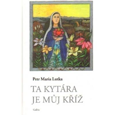 Ta kytára je můj kříž - Petr Lutka