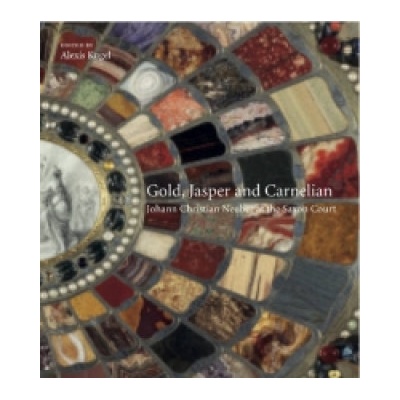 Gold, Jasper and Carnelian: Johann Christian Neuber at the Saxon Court