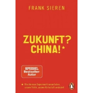 Zukunft? China! | Frank Sieren (ISBN: 9783328106104)