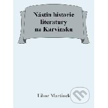 Nástin historie literatury na Karvinsku - Libor Martinek