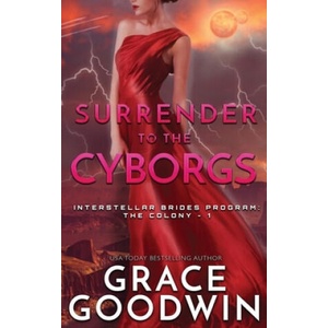 Surrender To The Cyborgs | Grace Goodwin (ISBN: 9781795901628)