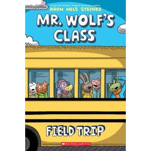 Field Trip: A Graphic Novel (Mr. Wolf's Class #4) | Aron Nels Steinke (ISBN: 9781338617634)
