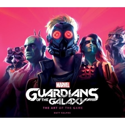 Marvel's Guardians of the Galaxy: The Art of the Game - Matt Ralphs, Titan Books