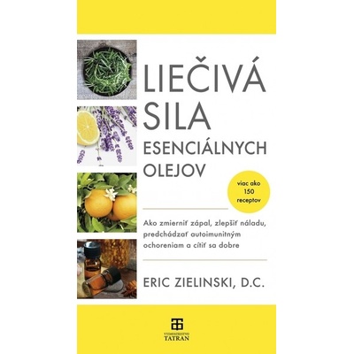 Liečivá sila esenciálnych olejov - Eric Zielinski