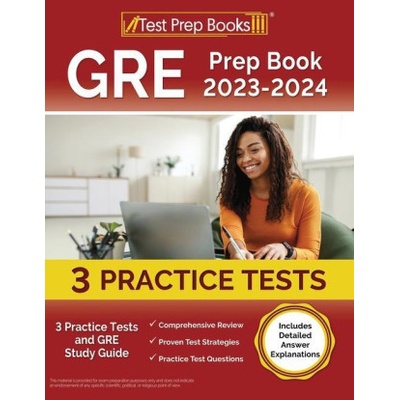 GRE Prep Book 2023-2024: 3 Practice Tests and GRE Study Guide [Includes Detailed Answer Explanations]