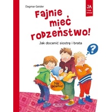 Fajnie mieć rodzeństwo jak docenić siostrę i brata