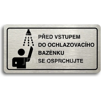 ACCEPT Piktogram PŘED VSTUPEM DO OCHLAZOVACÍHO BAZÉNKU SE OSPRCHUJTE - stříbrná tabulka - černý tisk