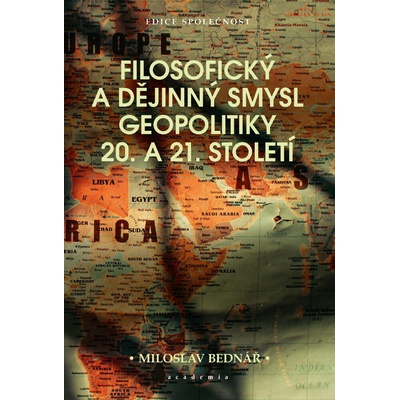 Academia Filosofický a dějinný smysl geopolitiky 20. a 21. století