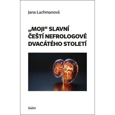 "Moji" slavní nefrologové dvacátého století
