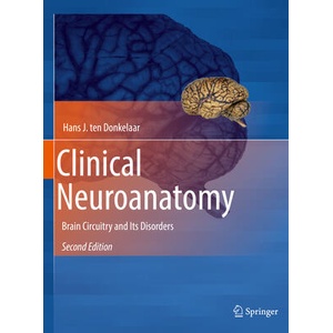 Clinical Neuroanatomy | Dr. Hans J. ten Donkelaar, Jonas Broman, Marco Catani, Ayhan Cömert, Johannes R. M. Cruysberg, Wilfred F. A. den Dunnen, Jonne Doorduin, Paul A. T. M. Eling, Yoshio Hashizume, Akira Hori (ISBN: 9783030418779)
