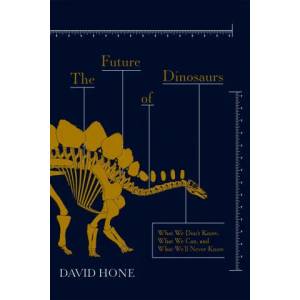 Future of Dinosaurs | DAVID HONE (ISBN: 9781473692244)