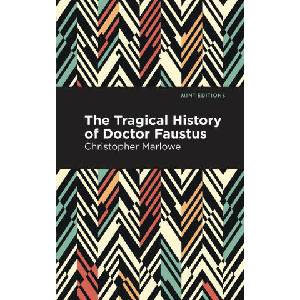 Tragical History of Doctor Faustus | Mint Editions (ISBN: 9781513267531)