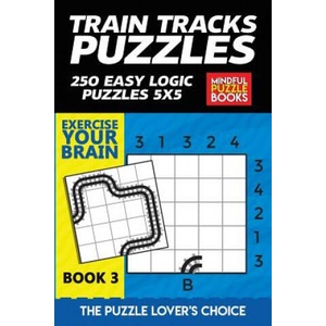 Train Tracks Puzzles: 250 Easy Logic Puzzles 5x5 | Mindful Puzzle Books (ISBN: 9781070261331)