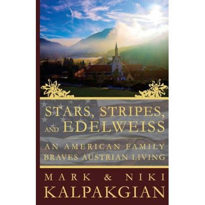 Stars, Stripes and Edelweiss: An American Family Braves Austrian Living | Mark &amp; Niki Kalpakgian