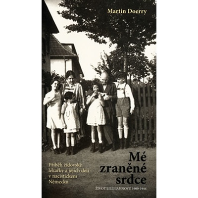 Mé zraněné srdce -- Život Lilli Jahnové 1900 1944 - Doerry Martin