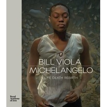 Bill Viola / Michelangelo - Life Death Rebirth Clayton MartinPevná vazba