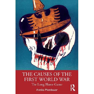 Causes of the First World War | Annika Mombauer
