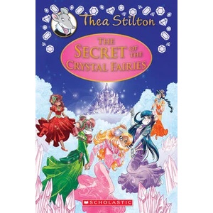 Secret of the Crystal Fairies (Thea Stilton Special Edition #7) | THEA STILTON (ISBN: 9781338268591)