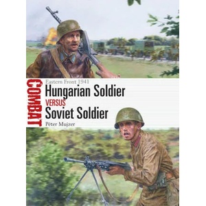 Hungarian Soldier vs Soviet Soldier | Steve Noon (ISBN: 9781472845658)