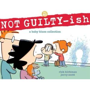 Not Guilty-Ish: A Baby Blues Collection Volume 40 | Jerry Scott (ISBN: 9781524880941)