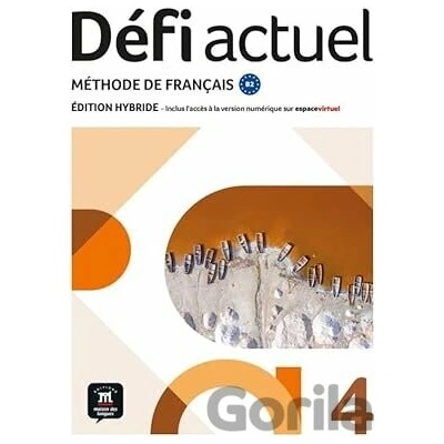 Défi actuel 4 (B2) – Édition hybride Livre de l´éleve + Espacevirtuel (12 mois) - Stephanie Witta, Pascal Biras, Anna Chevrier, Charlotte Jade