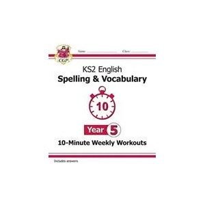KS2 English 10-Minute Weekly Workouts: Spelling & Vocabulary - Year 5 (ISBN: 9781789082975)