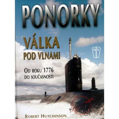 Ponorky - Válka pod vlnami - Robert J. Hutchinson