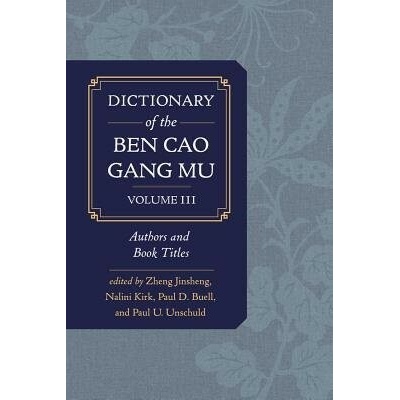 Dictionary of the Ben cao gang mu, Volume 3 - Jinsheng, Zheng a Kirk, Nalini a Buell, Paul D.