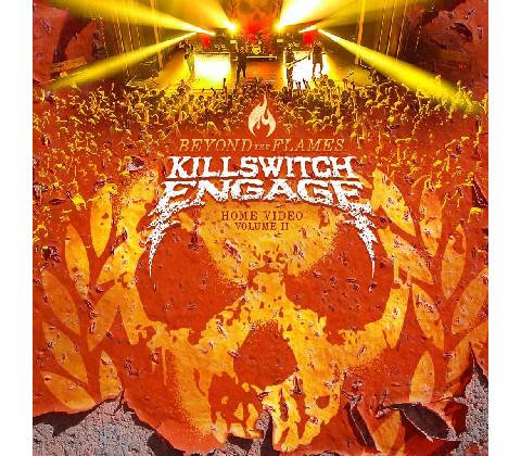 KILLSWITCH ENGAGE: BEYOND THE FLAMES, BD