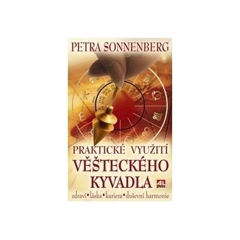 Praktické využití věšteckého kyvadla - Petra Sonnenberg