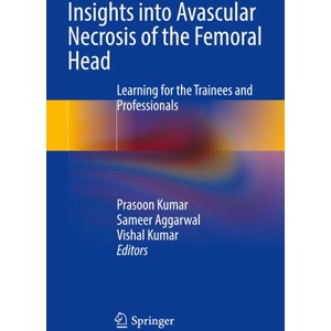 Insights into Avascular Necrosis of the Femoral Head | Vishal Kumar, Sameer Aggarwal (2024)