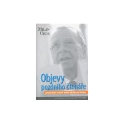 Objevy pozdního čtenáře - Milan Uhde