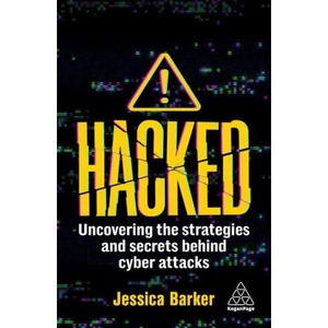Hacked: Uncovering the Strategies and Secrets Behind Cyber Attacks (ISBN: 9781398613706)