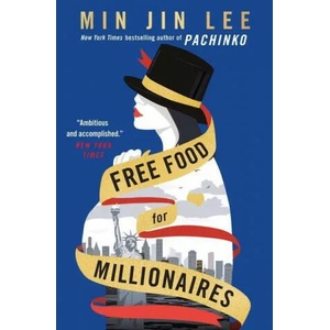 Free Food for Millionaires | Min Jin Lee (ISBN: 9781538722022)