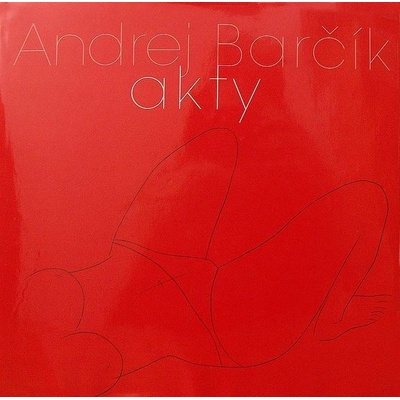 Andrej Barčík Akty - Radoslav Matuštík