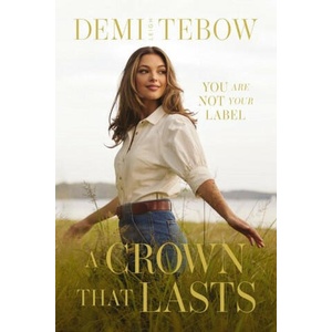 A Crown That Lasts | TEBOW DEMI LEIGH (ISBN: 9781400343584)